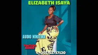NINEEMA YA MUNGU KUFIKA LEO AUDIO ELIZABETH ISAYA