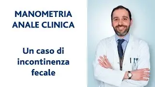 Manometria anale clinica: un caso di incontinenza fecale