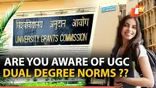 Want To Pursue Two Academic Programmes Simultaneously? Know What UGC Norms Say | OTV News