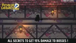 All secrets 15% damage to bosses on Rogue Legacy !