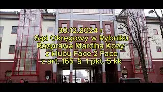 30.12.2024. Rybnik. Sąd Okręgowy. 2-ga rozprawa M. Kozy. Sygn. III K 54/24. Zarzut art. 165 kk.