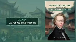 Hudson Taylor: In Early Years &ndash; The Growth of a Soul (Volume 1 - Audiobook)
