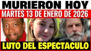 Famosos Fallecidos MARTES 13 de Enero 2026 🕊️ Luto de Celebridades 