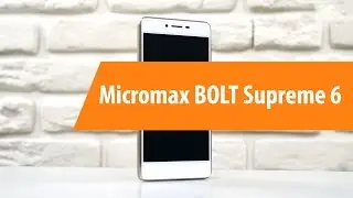 Распаковка Micromax Bolt Supreme 6 / Unboxing Micromax Bolt Supreme 6