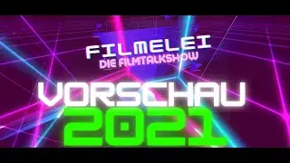 VORSCHAU 2021 - Filmelei Die Filmtalkshow - Neue G&auml;ste, alte Bekannte - TRAILER
