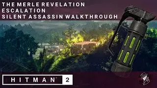 HITMAN 2 | Откровение Мерла | Эскалация | Уровень 1-3 | Бесшумный убийца | Прохождение