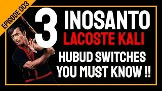 003  3 Hubud Lubud Switches in the Inosanto Lacsote Kali System