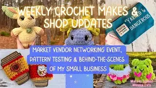 Weekly Crochet Makes ✨ Unique Plushies, Community Market Events, Craft Hauls & New Slow Craft Packs