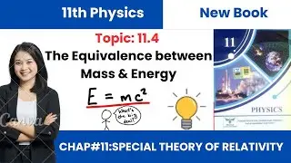 The Equilance between Mass & Energy | Mass Energy Equation Class 11 Physics New Book Chapter 11