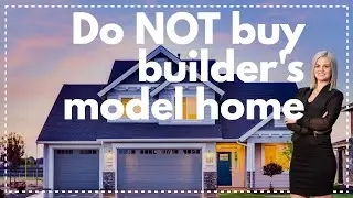 Don&rsquo;t buy home builder's new construction model home!
