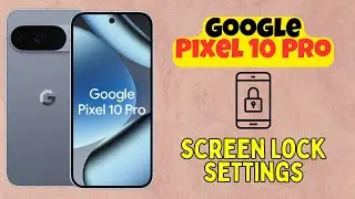 Настройки блокировки экрана Google Pixel 10 Pro | Как добавить PIN-код или пароль
