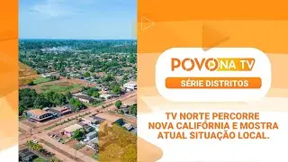 S&Eacute;RIE DISTRITOS: TV NORTE VAI AT&Eacute; NOVA CALIF&Oacute;RNIA