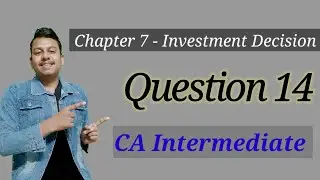 Question 14 of investment decision |CA inter|