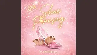 One Shoe Praising