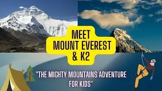Meet Mount Everest & K2 | The Mighty Mountains Adventure for Kids
