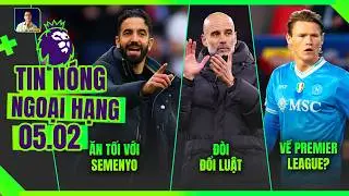 TIN NÓNG NGOẠI HẠNG 5/12: AMORIM ĂN TỐI VỚI SEMENYO, PEP ĐÒI ĐỔI LUẬT, MCTOMINAY VỀ PREMIER LEAGUE