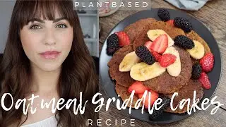 Fluffy Oatmeal Griddle Cakes | Plant Based Recipe