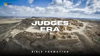 7. Judges Era (Bible Formation)