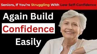 How to Build Confidence and Stay Positive After 50 | Senior Health