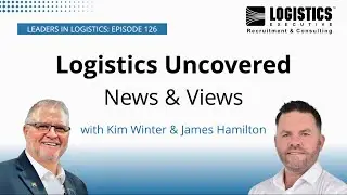 Logistics Uncovered &ndash; News & Views