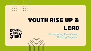Youth Rise Up and Lead: Conquering Race-Based Bullying Together