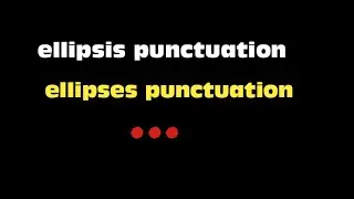 ellipsis punctuation, ellipses Marks