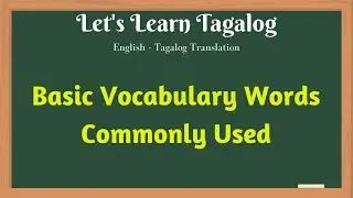 English Tagalog | Vocabulary Words Commonly Used | Let's Learn Tagalog