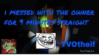 I messed with the owner for 9 minutes straight. (TVOthief Gameplay)