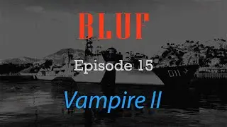 Warships - BLUF - Episode 15 - Vampire II (Ship Review) [0.10.3]