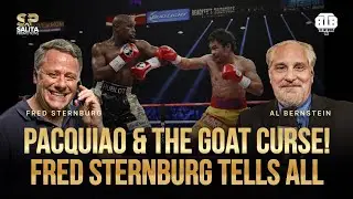 PACQUIAO & THE GOAT CURSE! | FRED STERNBURG TELLS ALL