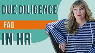 FAQ for HR Certification Exams: Due Diligence in HR