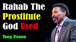 Stop scrolling watch this! - Tony Evans - Rahab The Prostitute God Used - 2023 - 2020 Sermon