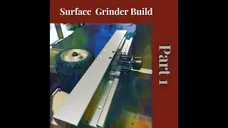 Knifermakers Surface Grinder Build - Part 1 | Perth Custom Knife Maker