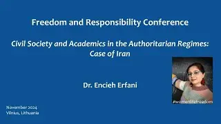 Civil Society and Academics in the Authoritarian Regimes: Case of Iran - Dr. Encieh Erfani