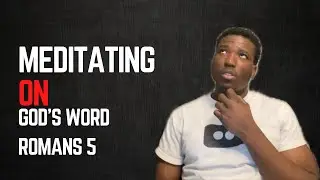 Meditating On God's Word Romans 5