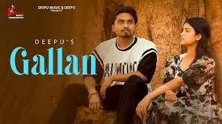Gallan ( Official Video ) Deepu | Taniya | DS Chauhan | Sirius | Guri Aulakh