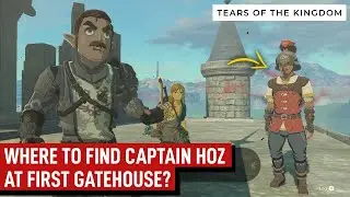 Captain Hoz Location at First Gatehouse | The Legend of Zelda: Tears of the Kingdom