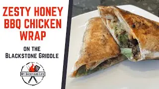 Zesty Honey BBQ Chicken Wrap Recipe on the Blackstone Griddle