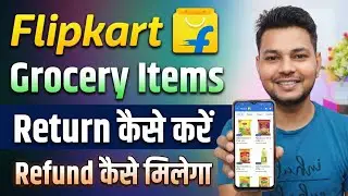 Flipkart Grocery Items Return Kaise Kare | How To Return Flipkart Grocery Order