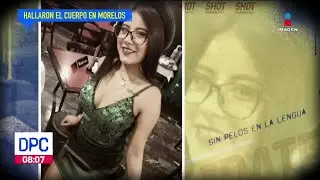 Piden justicia para Ariadna Fernanda López, joven hallada sin vida en Morelos | De Pisa y Corre