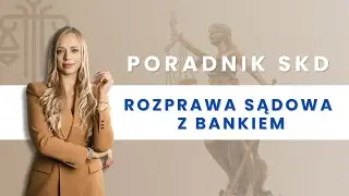 Poradnik dla klient&oacute;w o rozprawie SKD (Sankcja Kredytu Darmowego)
