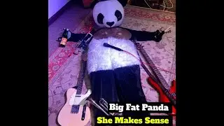 Big Fat Panda - She Makes Sense