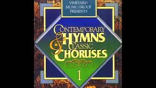 Contemporary Hymns & Classic Choruses 1 (Vineyard Music 1994)