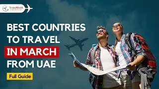 Best Countries To Travel in March from UAE. Best Spring Destinations. Top Picks For UAE Residents!