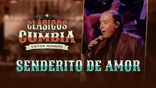 V&iacute;ctor Romero, Senderito de amor (En Vivo) Cl&aacute;sicos de la Cumbia