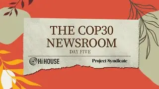 The COP30 Briefing Room Day 5 &ndash; 14 November