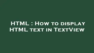 HTML : How to display HTML text in TextView
