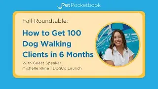 How to Get 100 Dog Walking Clients in 6 Months with Michelle Kline