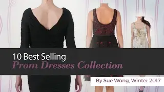 10 Best Selling Prom Dresses Collection By Sue Wong, Winter 2017