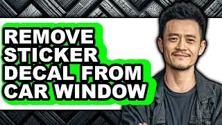 How to Remove Sticker Decal from Car Window - Easy Guide